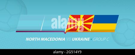 Ukraine - North Macedonia football match illustration in group C. Vector flags. Stock Vector