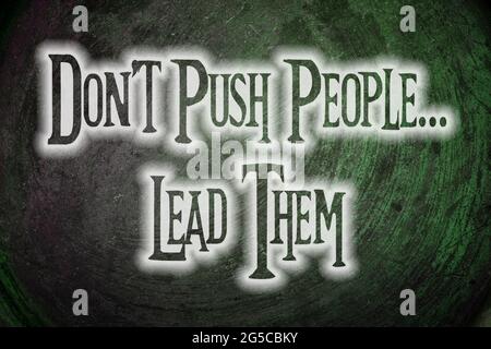 Don't Push People Lead Them Concept text on background Stock Photo