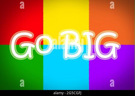 Go Big Concept text Stock Photo