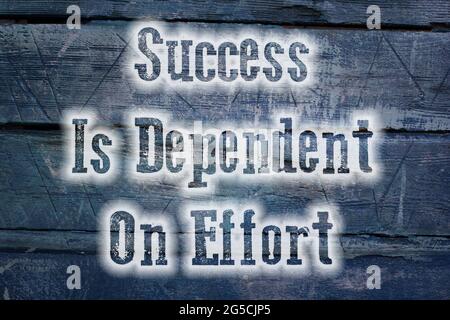 Success Is Dependent On Effort Concept text on background Stock Photo