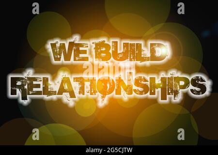 We Build Relationships Concept text on background Stock Photo