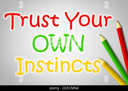 Trust Your Own Instincts Concept text on background Stock Photo