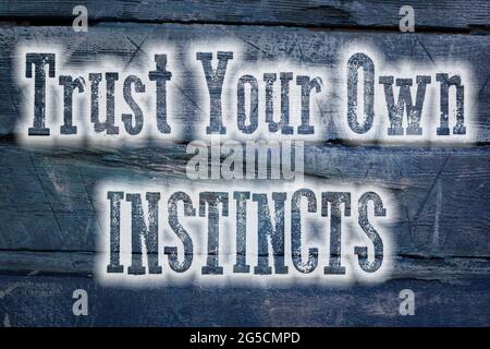 Trust Your Own Instincts Concept text on background Stock Photo