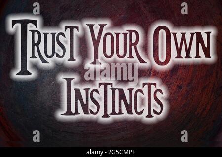 Trust Your Own Instincts Concept text on background Stock Photo