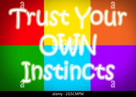 Trust Your Own Instincts Concept text on background Stock Photo