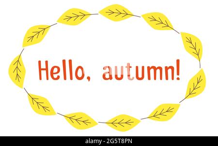 Leaves with veins in an oval, a circle, inside the text Hello, autumn, isolated on a white background. Greeting card with the beginning of autumn, Happy Thanksgiving. Fall poster, banner. Stock Vector