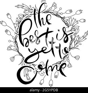 The best is yet to come. Lettering. Hand drawn vector illustration ...