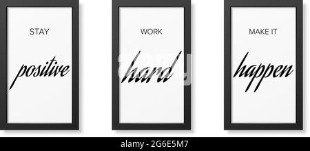Three minimalist posters in modern black frame, typography, stay positive, work hard make it happen - vector illustration Stock Vector