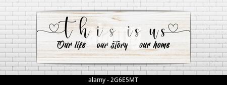 Family poster with quotes this is us,our life,our story, our home, on brick wallpaper minimalist design vector illustration Stock Vector