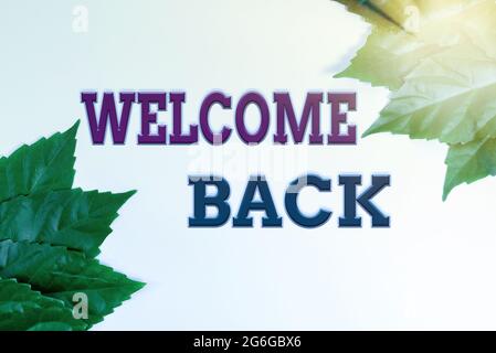 Inspiration showing sign Welcome Back. Conceptual photo Warm Greetings Arrived Repeat Gladly Accepted Pleased Nature Conservation Ideas, New Stock Photo