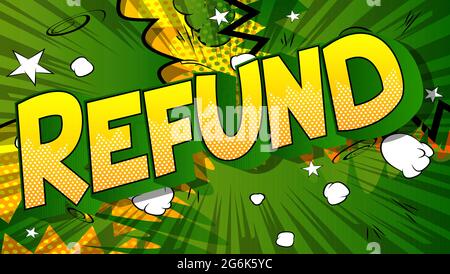 Refund - Comic book words on abstract background. Money related service, shopping and finance, money return, saving and earning. Stock Vector