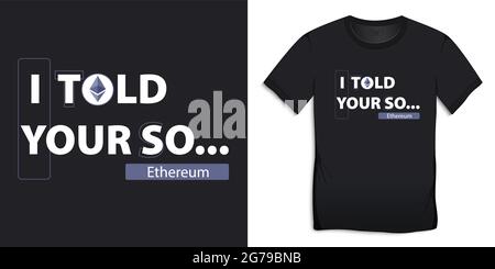 Ethereum t-shirts, text I told your so, vector Stock Vector