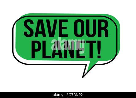 Save our planet speech bubble on white background, vector illustration Stock Vector