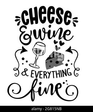 Cheese and Wine, and everything fine - inspirational lettering design for posters, flyers, t-shirts, cards, invitations, stickers, banners. Hand paint Stock Vector