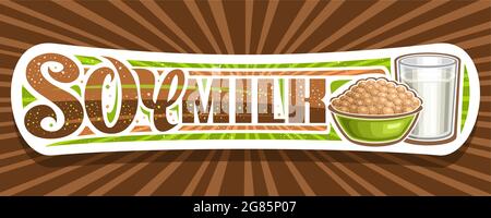 Vector banner for Soy Milk, white decorative signage with illustration of heap of soy beans in green plate and full glass of milk, brown add voucher w Stock Vector