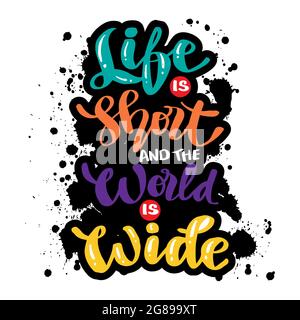 Life is short and the world is wide. Hand drawn travel lettering background. Motivational quote. Stock Photo