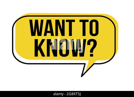Want to know speech bubble on white background, vector illustration Stock Vector