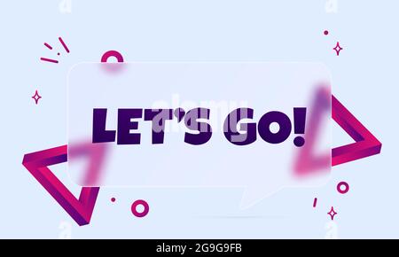 Lets go. Speech bubble banner with Let is go text. Glassmorphism style. For business, marketing and advertising. Vector on isolated background. EPS 10 Stock Vector