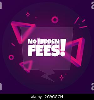 No hidden fees. Speech bubble banner with No hidden fees text. Glassmorphism style. For business, marketing and advertising. Vector on isolated backgr Stock Vector
