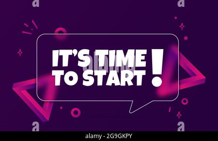 It is time to start. Speech bubble banner with It is time to start text. Glassmorphism style. For business, marketing and advertising. Vector on isola Stock Vector