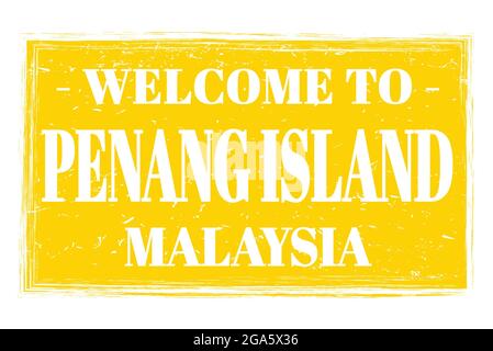 WELCOME TO PENANG ISLAND - MALAYSIA, words written on yellow rectangle post stamp Stock Photo