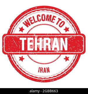 WELCOME TO TEHRAN - IRAN, words written on red grungy stamp Stock Photo