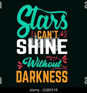 stars can't shine without darkness colorful typography. typography quotes for t-shirt and illustration design