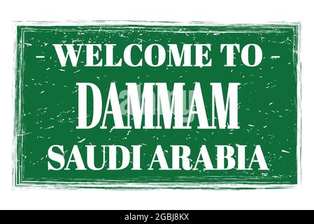 WELCOME TO DAMMAM - SAUDI ARABIA, words written on green rectangle post stamp Stock Photo