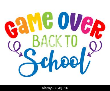Game over, Back to school - colorful typography design. Good for clothes, gift sets, photos or motivation posters. Stock Vector