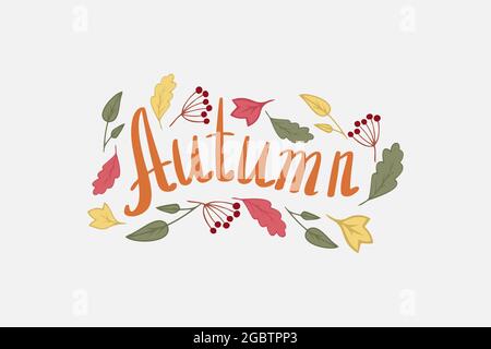 Hand written lettering Autumn with autumn leaves and berries. Pattern for cards, invitations, textile made in vector. Stock Vector