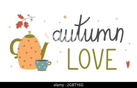 Autumn love colorful lettering composition with teapot and mug vector flat illustration. Cozy hand drawn composition Stock Vector