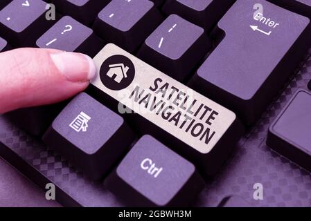 Sign displaying Satellite Navigation. Business idea system providing autonomous geospatial positioning Typing New Blog Contents, Writing Movie Scripts Stock Photo