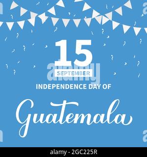 Guatemala Independence Day typography poster. National holiday celebrated on September 15. Vector template for banner, greeting card, flyer, etc Stock Vector