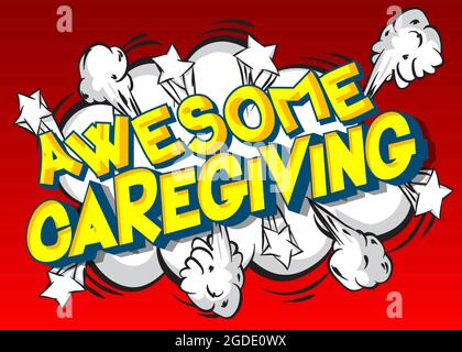 Awesome Caregiving - Comic book, cartoon words, with text effect. Speech bubble. Comics background. Stock Vector