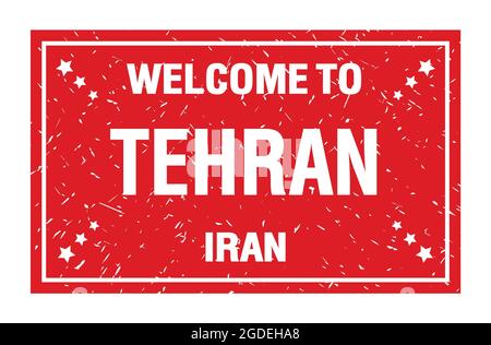 WELCOME TO TEHRAN - IRAN, words written on red rectangle flag stamp Stock Photo