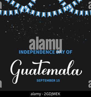 Guatemala Independence Day typography poster. National holiday celebrated on September 15. Vector template for banner, greeting card, flyer, etc. Stock Vector