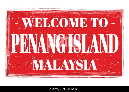 WELCOME TO PENANG ISLAND - MALAYSIA, words written on red rectangle post stamp Stock Photo