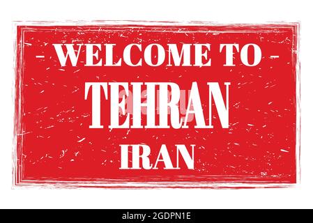 WELCOME TO TEHRAN - IRAN, words written on red rectangle post stamp Stock Photo