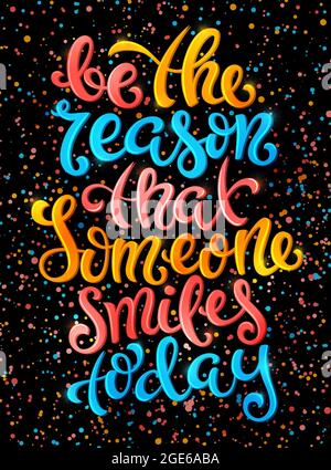 Be the reason that someone smiles today poster with hand-drawn lettering, vector illustration Stock Vector