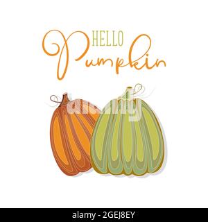 Hello pumpkin, autumn card, pumpkin orange and green, inscription, on a white background. Vector illustration Stock Vector