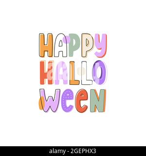 Cute Happy Halloween print. Hand drawn lettering for party decorations, poster design. Colorful vector illustration.