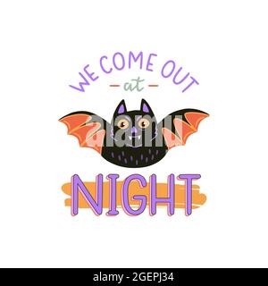 Cute Halloween print with little bat. We come out at night. Hand drawn vector illustration and lettering. Perfect for Halloween party decorations. Stock Vector