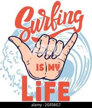Surfing is my life. Human hand with shaka sign . Design element for logo, label, sign, emblem, poster. Vector illustration Stock Vector
