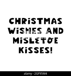 Christmas wishes and mistletoe kisses. Winter holidays quote. Cute hand drawn lettering in modern scandinavian style. Isolated on white background Stock Vector