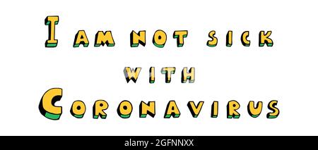 Lettering about I am not sick with coronavirus. Hand drawn vector illustration. Stock Vector