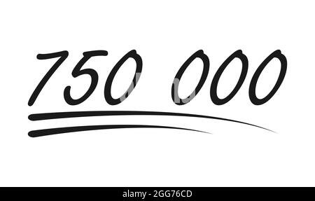 Congratulation number lettering, 750 000 celebrate follower icon, web online post vector illustration . Stock Vector