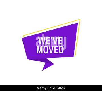 We ve moved banner. Vector banner. Announcement. Megaphone with We ve moved message in bubble speech banner. Stock Vector