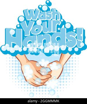Wash Your Hands font banner with hands washing wtih bubble soap illustration Stock Vector