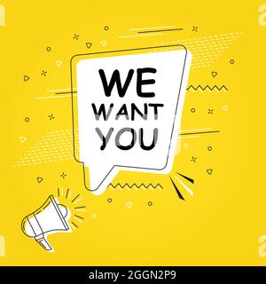 We want you in bubble vector on bright yellow background. Comic speech bubble. Cartoon comic explosion. Colorful speech balloon with megaphone. Massag Stock Vector