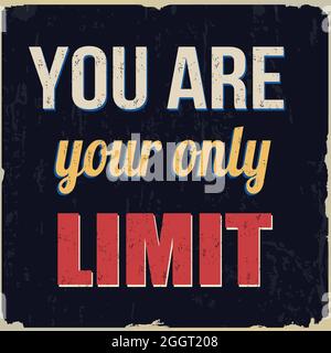 You are your only limit vintage grunge poster, vector illustration Stock Vector